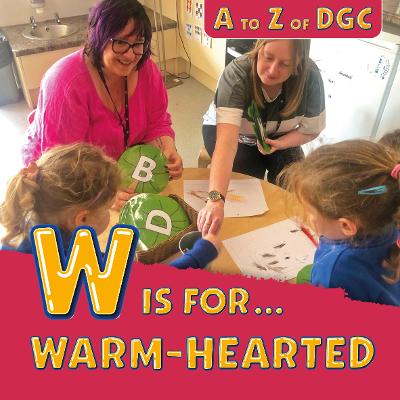 W is for Warm Hearted